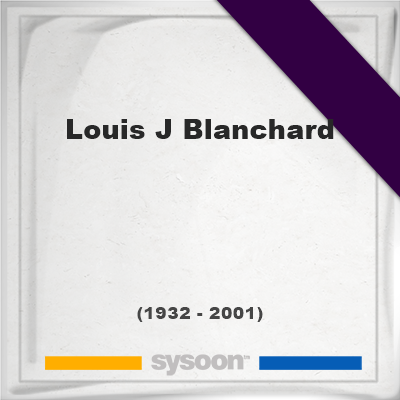 Images Headstone of Louis J Blanchard (1932 - 2001), memorial, cemetery