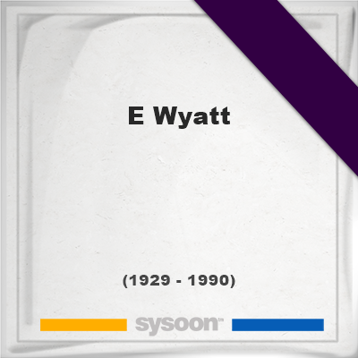 Images Headstone of E Wyatt (1929 - 1990), memorial, cemetery